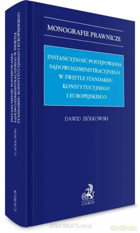 Instancyjność postępowania sądowoadministracyjnego - Dawid Ziółkowski [KSIĄŻKA]