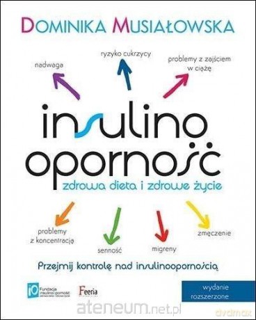 Insulinooporność. Zdrowa dieta i zdrowe życie - Dominika Musiałkowska [KSIĄŻKA]