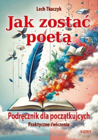 Jak zostać poetą. Podręcznik dla początkujących - Lech Tkaczyk [KSIĄŻKA]