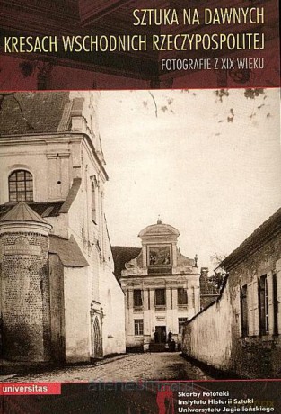 Sztuka na dawnych Kresach Wschodnich Rzeczyposp. [KSIĄŻKA]
