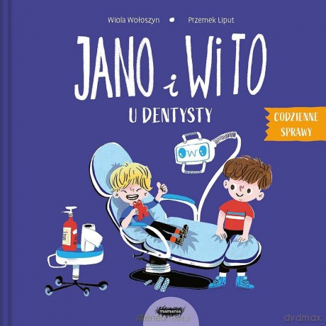 Jano i Wito u dentysty - Wiola Wołoszyn, Przemek Liput [KSIĄŻKA]