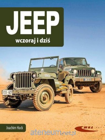 Jeep wczoraj i dziś - Joachim Hack [KSIĄŻKA]