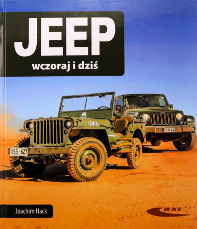 Jeep wczoraj i dziś - Joachim Hack [KSIĄŻKA]