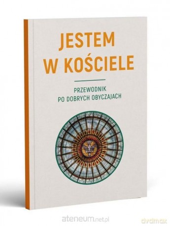 Jestem w Kościele. Przewodnik po dobrych... - Krzysztof Kosobucki [KSIĄŻKA]