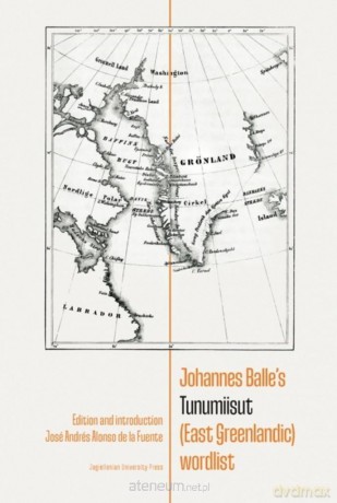 Johannes Balle's Tunumiisut (East Greenlandic) - Jose Andres Alonso de la Fuente [KSIĄŻKA]