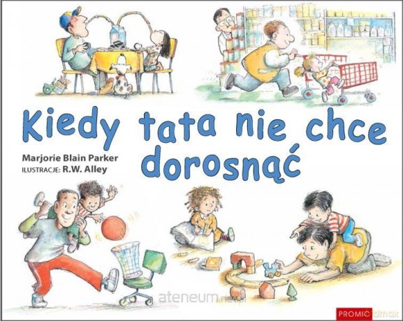 Kiedy tata nie chce dorosnąć - Marjorie Blain Parker [KSIĄŻKA]