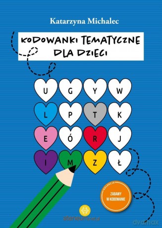 Kodowanki tematyczne dla dzieci - Katarzyna Michalec [KSIĄŻKA]