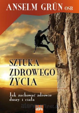 Sztuka zdrowego życia. Jak zachować zdrowie duszy [KSIĄŻKA]