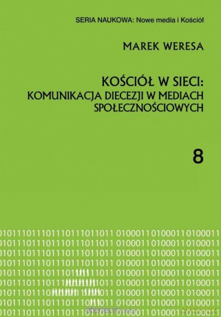 Kościół w sieci: komunikacja diecezji w mediach... - Marek Weresa [KSIĄŻKA]