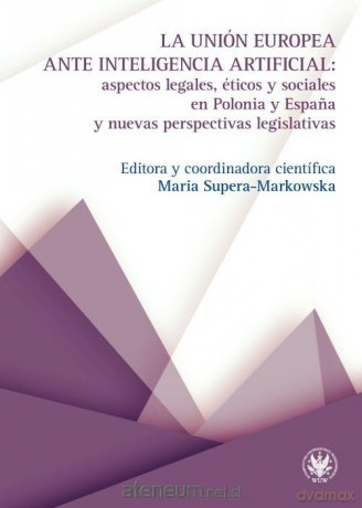 La Unión Europea ante inteligencia artificial - Maria Supera-Markowska [KSIĄŻKA]