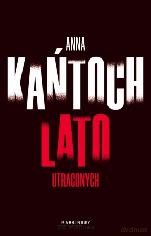 Lato utraconych - Anna Kańtoch [KSIĄŻKA]