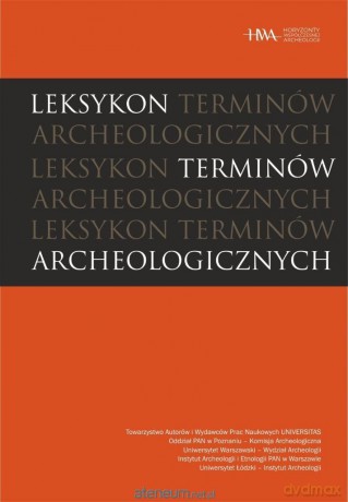 Leksykon terminów archeologicznych - Arkadiusz Marciniak [KSIĄŻKA]