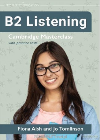 Listening B2 Cambridge Masterclass with Practice.. - Fiona Aish, Jo Tomlinson [KSIĄŻKA]