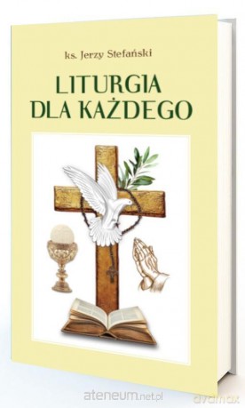 Liturgia dla każdego - Jerzy Stefański [KSIĄŻKA]