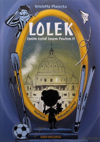 Lolek zanim został Janem Pawłem II - Wioletta Piasecka [KSIĄŻKA]
