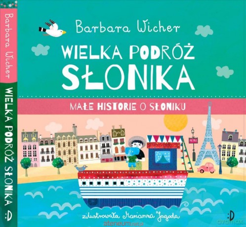 Małe Historie o Słoniku (Tom 3) Wielka podróż Słonika - Barbara Wicher, Marianna Jagoda [KSIĄŻKA]