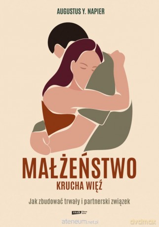 Małżeństwo. Krucha więź - Augustus Y. Napier [KSIĄŻKA]