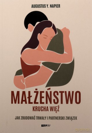 Małżeństwo. Krucha więź - Augustus Y. Napier [KSIĄŻKA]
