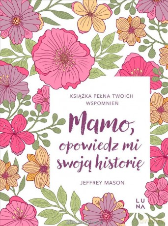 Mamo, opowiedz mi swoją historię - Jeffrey Mason [KSIĄŻKA]
