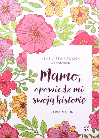 Mamo, opowiedz mi swoją historię - Jeffrey Mason [KSIĄŻKA]