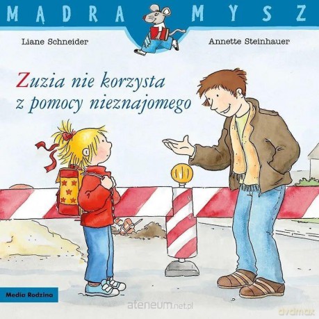 Mądra Mysz. Zuzia nie korzysta z pomocy nieznajome - Liane Schneider, Annette Steinhauser [KSIĄŻKA]