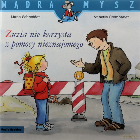 Mądra Mysz. Zuzia nie korzysta z pomocy nieznajome - Liane Schneider, Annette Steinhauser [KSIĄŻKA]