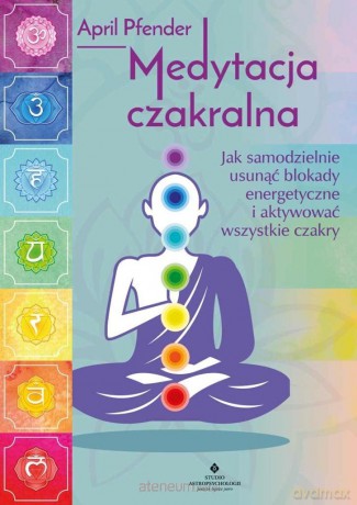 Medytacja czakralna - April Pfender [KSIĄŻKA]