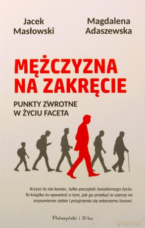 Mężczyzna na zakręcie. Punkty zwrotne w życiu... - Magdalena Adaszewska, Jacek Masłowski [KSIĄŻKA]