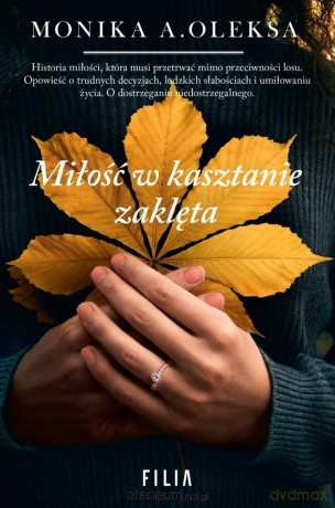 Miłość w kasztanie zaklęta - Monika A. Oleksa [KSIĄŻKA]
