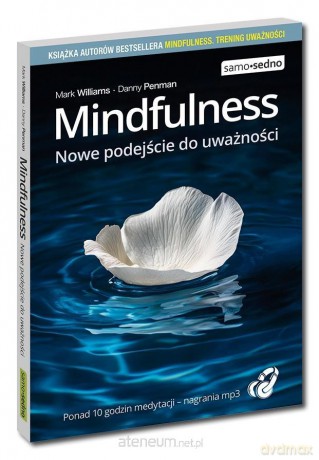 Mindfulness. Nowe podejście do uważności - Mark Williams, Danny Penman [KSIĄŻKA]