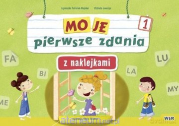 Moje pierwsze zdania z naklejkami. Zeszyt 1 - Agnieszka Fabisiak-majcher, Elżbieta Ławczys [KSIĄŻKA]
