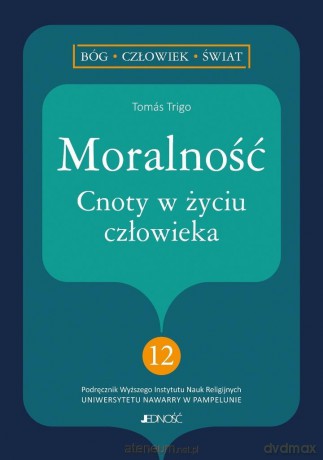 Moralność. Cnoty w życiu człowieka - Toms Trigo [KSIĄŻKA]