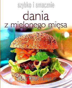 Szybko i smacznie - Dania z mielonego mięsa [KSIĄŻKA]