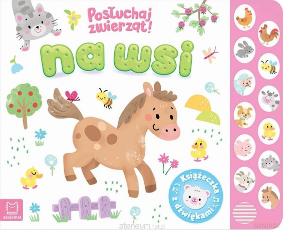 Na wsi. Posłuchaj zwierząt. Książeczka z dźwiękami - Anna Podgórska [KSIĄŻKA]