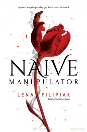 Naive manipulator - Lena Filipiak [KSIĄŻKA]