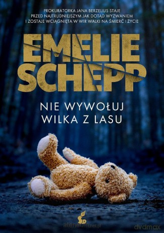 Nie wywołuj wilka z lasu - Emelie Schepp [KSIĄŻKA]