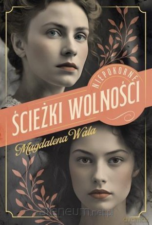 Niepokorne (Tom 2) Ścieżki wolności - Magdalena Wala [KSIĄŻKA]