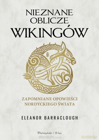 Nieznane oblicze Wikingów - Eleanor Barraclough [KSIĄŻKA]