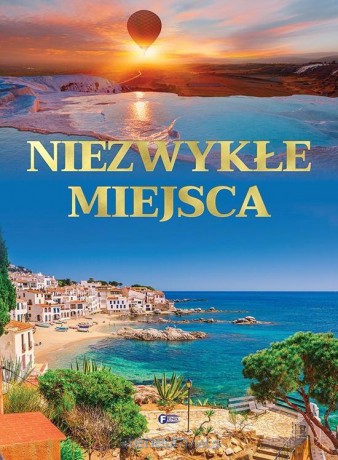 Niezwykłe miejsca [KSIĄŻKA]