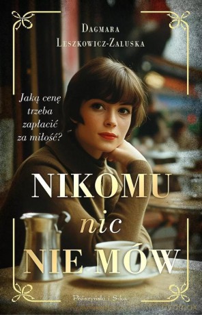 Nikomu nic nie mów - Dagmara Leszkowicz-Zaluska [KSIĄŻKA]