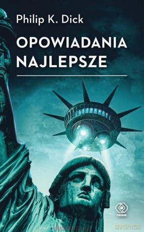 Opowiadania najlepsze - Philip K. Dick [KSIĄŻKA]