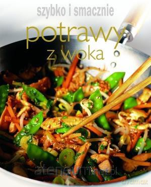 Szybko i smacznie - Potrawy z woka [KSIĄŻKA]