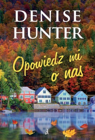 Opowiedz mi o nas - Denise Hunter [KSIĄŻKA]
