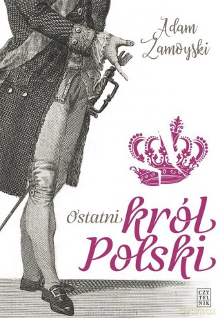 Ostatni król Polski - Adam Zamoyski [KSIĄŻKA]