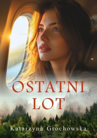 Ostatni lot - Katarzyna Grochowska [KSIĄŻKA]