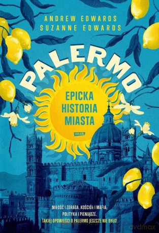 Palermo Epicka historia miasta - Andrew Edwards, Suzanne Edwards [KSIĄŻKA]