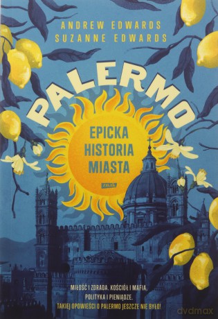 Palermo Epicka historia miasta - Andrew Edwards, Suzanne Edwards [KSIĄŻKA]
