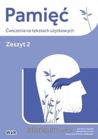 Pamięć. Ćwiczenia na tekstach użytkowych. Zeszyt 2 - Karolina Osiwała, Daniela Kochman, Katarzyna Broniec-siekaniec [KSIĄŻKA]