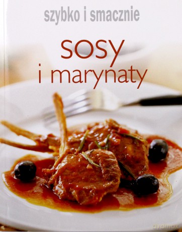 Szybko i smacznie - Sosy i marynaty [KSIĄŻKA]