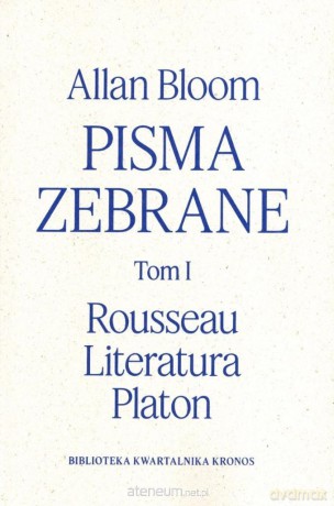Pisma zebrane (Tom 1) Rousseau - Literatura - Platon - Allan Bloom [KSIĄŻKA]